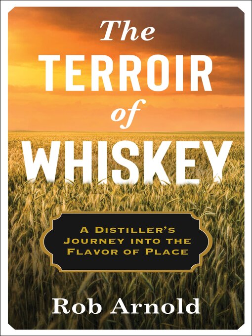 Title details for The Terroir of Whiskey by Rob Arnold - Available